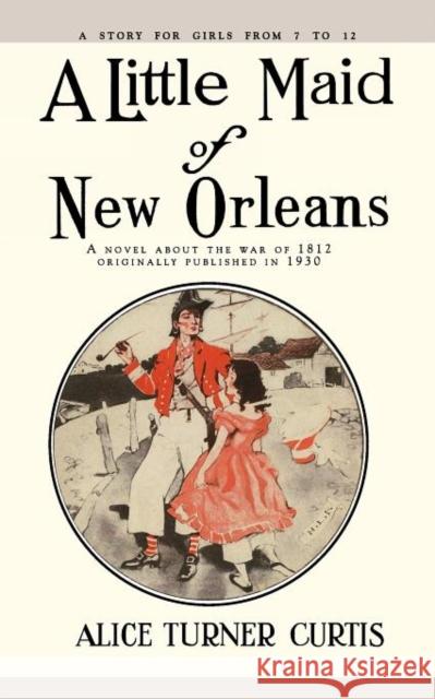 Little Maid of New Orleans Alice Curtis   9781429097468 Applewood Books