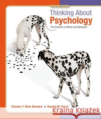 Thinking about Psychology: The Science of Mind and Behavior Charles Blair-Broeker Randal M. Ernst 9781429233262 Worth Publishers