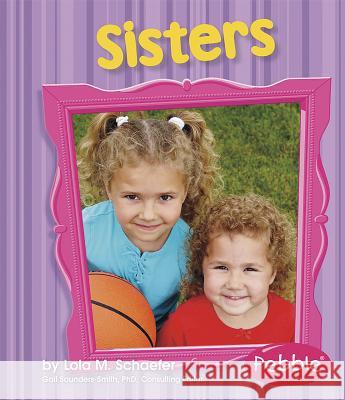Sisters: Revised Edition Lola M. Schaefer 9781429617574 Pebble Books