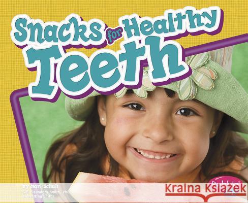 Snacks for Healthy Teeth Mari C. Schuh 9781429617857 Pebble Plus
