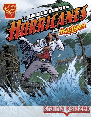 The Whirlwind World of Hurricanes with Max Axiom, Super Scientist Katherine Krohn 9781429656368 Graphic Library