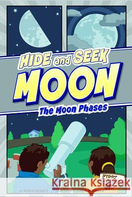 Hide and Seek Moon: The Moon Phases Robin Michal Koontz Chris Davidson 9781429662291 First Facts Books