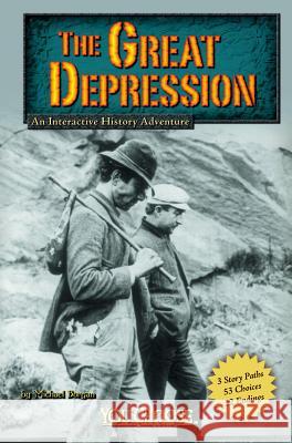 The Great Depression: An Interactive History Adventure Michael Burgan 9781429662765 You Choose Books