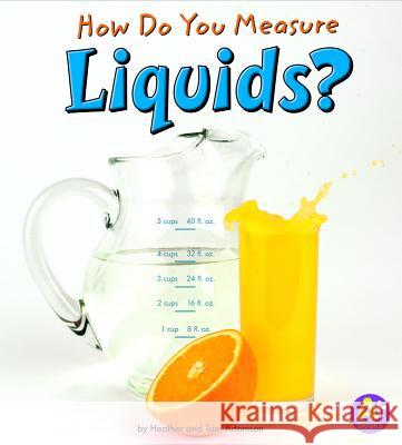 How Do You Measure Liquids? Thomas K. and Heather Adamson 9781429663311 A+ Books