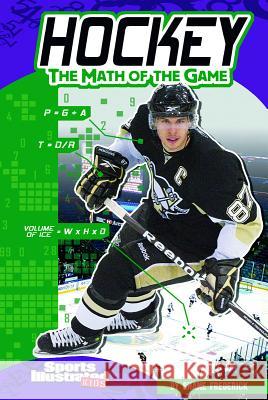 Hockey: The Math of the Game Shane Frederick 9781429673211 Capstone Press