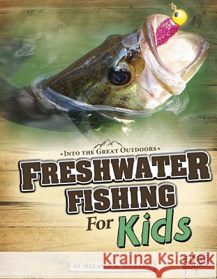 Freshwater Fishing for Kids Melanie A. Howard 9781429684224 Capstone Press