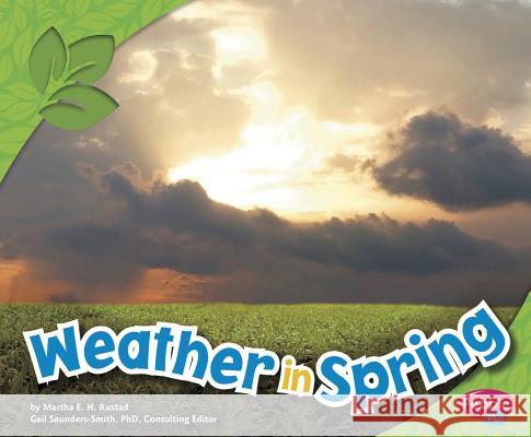 Weather in Spring Martha E. H. Rustad 9781429693646 Capstone Press