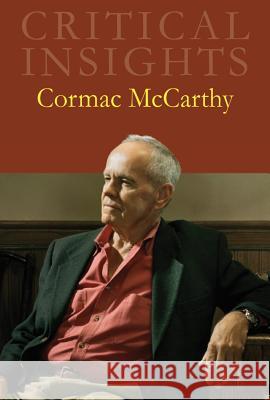Critical Insights: Cormac McCarthy: Print Purchase Includes Free Online Access Cremean, David N. 9781429837255 Salem Press