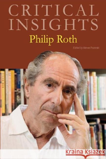 Critical Insights: Philip Roth: Print Purchase Includes Free Online Access Pozorski, Aimee 9781429838290