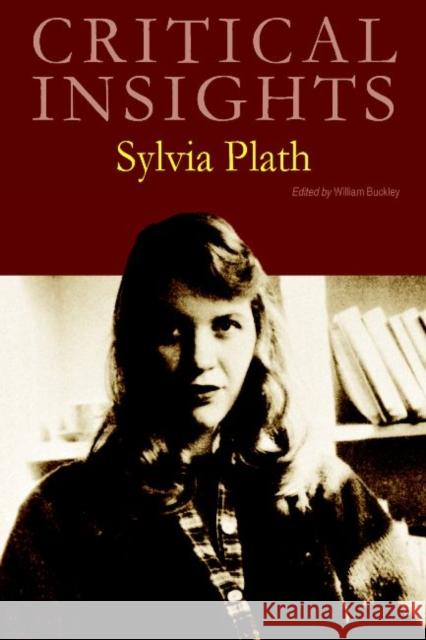 Critical Insights: Sylvia Plath: Print Purchase Includes Free Online Access Buckley, Wiliam K. 9781429838337 Salem Press