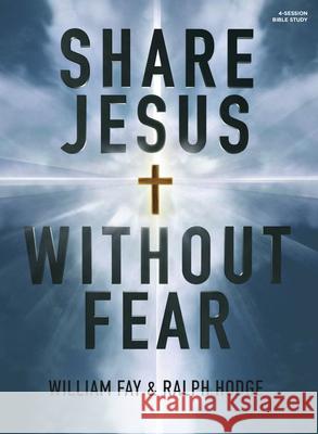 Share Jesus Without Fear - Bible Study Book William Fay Bill Hodge 9781430053569 B&h Publishing