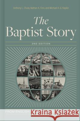 Baptist Story 2nd Edition, The Anthony L. Chute 9781430087144 B&H Publishing Group