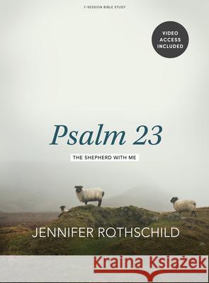Psalm 23 - Bible Study Book with Video Access: The Shepherd with Me Jennifer Rothschild 9781430093268