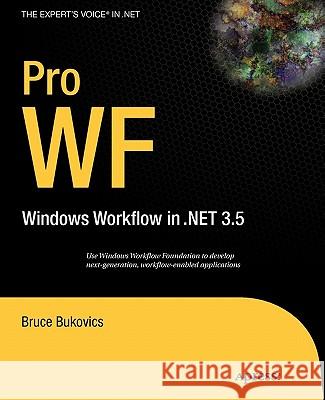 Pro Wf: Windows Workflow in Net 3.5 Bruce Bukovics 9781430209751 Apress
