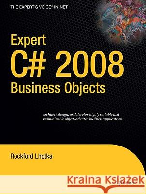 Expert C# 2008 Business Objects Rockford Lhotka 9781430210191 Apress