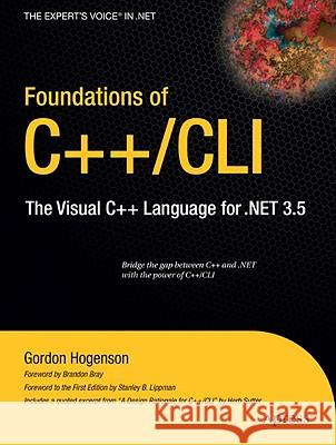Foundations of C++/CLI: The Visual C++ Language for .Net 3.5 Hogenson, Gordon 9781430210238 Apress