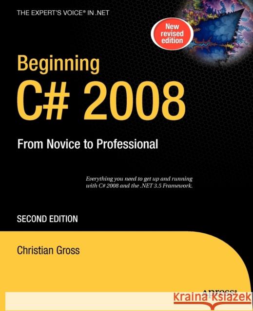 Beginning C# 2008: From Novice to Professional Christian Gross 9781430210337 Springer-Verlag Berlin and Heidelberg GmbH & 