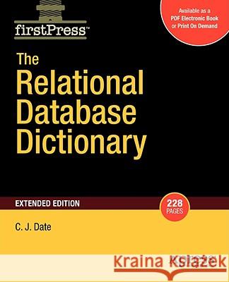 The Relational Database Dictionary, Extended Edition C. J. Date 9781430210412 Apress