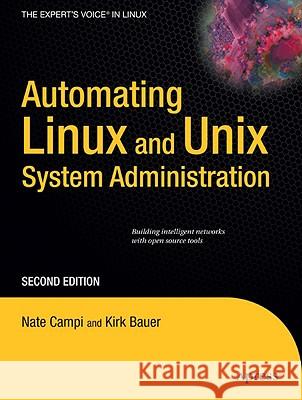 Automating Linux and Unix System Administration Kirk Bauer Nathan Campi 9781430210597 Apress