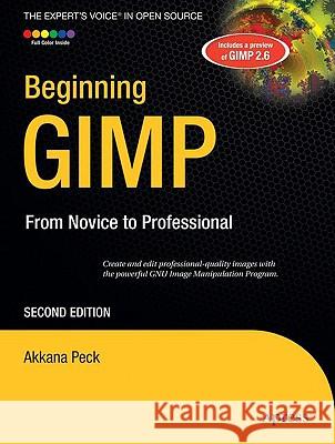 Beginning Gimp: From Novice to Professional Akkana Peck 9781430210702 Apress