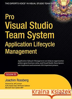 Pro Visual Studio Team System Application Lifecycle Management Joachim Rossberg 9781430210801 Apress