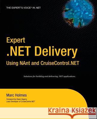 Expert .Net Delivery Using Nant and Cruisecontrol.Net Holmes, Josh 9781430211587 Apress