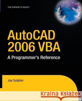 AutoCAD 2006 VBA: A Programmer's Reference Sutphin, Joe 9781430211624 Apress