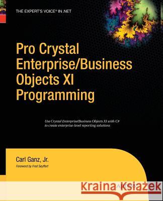 Pro Crystal Enterprise / Businessobjects XI Programming Ganz, Carl 9781430211709