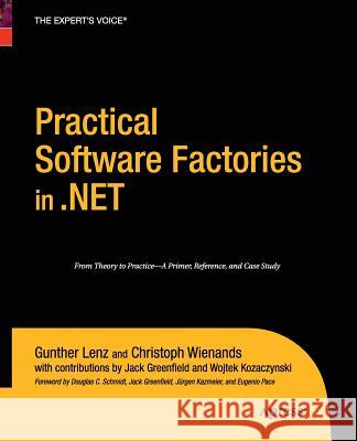 Practical Software Factories in .NET Gunther Lenz Christoph Wienands Jack Greenfield 9781430211754 Apress