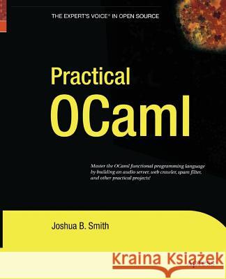 Practical Ocaml Smith, Joshua B. 9781430211945 Apress