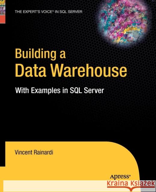 Building a Data Warehouse: With Examples in SQL Server Rainardi, Vincent 9781430211969 Apress