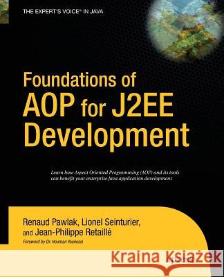 Foundations of Aop for J2ee Development Seinturier, Lionel 9781430211983