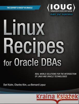 Linux Recipes for Oracle DBAs Darl Kuhn Charles Kim Bernard Lopuz 9781430215752