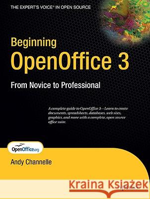 Beginning OpenOffice 3: From Novice to Professional Channelle, Andy 9781430215905 Apress