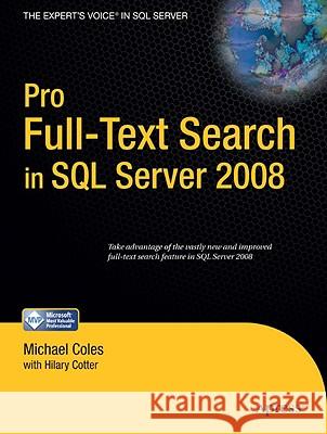 Pro Full-Text Search in SQL Server 2008 Hilary Cotter Michael Coles 9781430215943 Apress