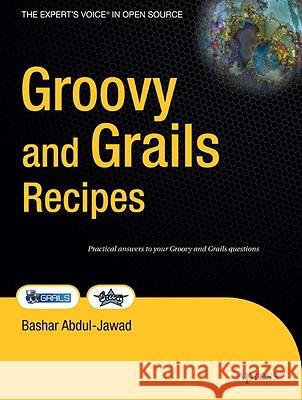 Groovy and Grails Recipes Bashar Jawad 9781430216001