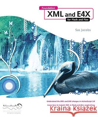 Foundation XML and E4X for Flash and Flex Sas Jacobs 9781430216346 Friends of ED