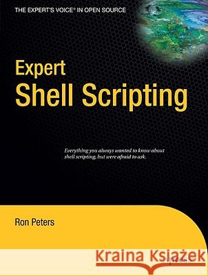 Expert Shell Scripting Ron Peters 9781430218418 Apress