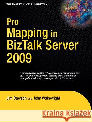 Pro Mapping in BizTalk Server 2009 Jim Dawson John Wainwright 9781430218579 Apress