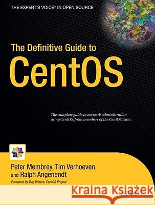 The Definitive Guide to CentOS Peter Membrey 9781430219309 Apress