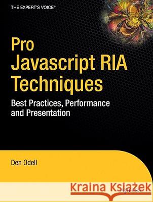 Pro JavaScript RIA Techniques: Best Practices, Performance and Presentation Dennis Odell 9781430219347 Springer-Verlag Berlin and Heidelberg GmbH & 