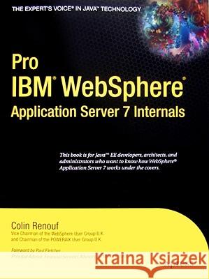 Pro (Ibm) Websphere Application Server 7 Internals Renouf, Colin 9781430219583 Apress