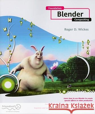 Foundation Blender Compositing [With DVD] Wickes, Roger 9781430219767