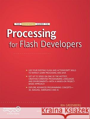 The Essential Guide to Processing for Flash Developers Ira Greenberg 9781430219798 Friends of ED