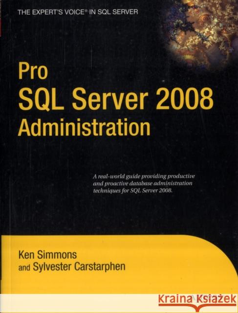 Pro SQL Server 2008 Administration Ken Simmons Sylvester Carstarphen 9781430223733 Apress