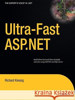 Ultra-Fast ASP.NET: Building Ultra-Fast and Ultra-Scalable Websites Using ASP.NET and SQL Server Kiessig, Rick 9781430223832 Apress