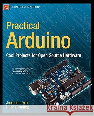 Practical Arduino: Cool Projects for Open Source Hardware Oxer, Jonathan 9781430224778 Apress