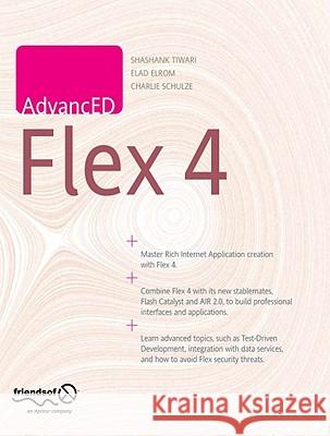 AdvancED Flex 4 Shashank Tiwari Elad Elrom 9781430224839 Friends of ED