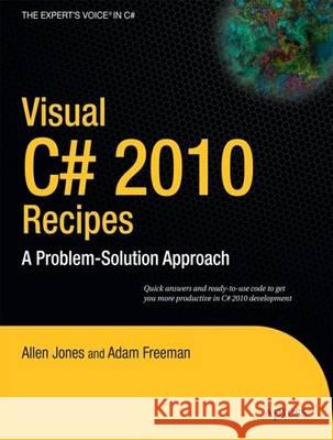 Visual C# 2010 Recipes: A Problem-Solution Approach Jones, Allen 9781430225256 Apress