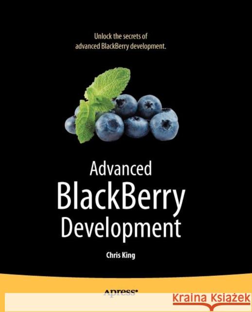 Advanced BlackBerry Development Chris King 9781430226567 Apress
